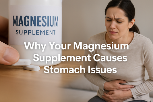 Why Your Magnesium Supplement Causes Stomach Issues